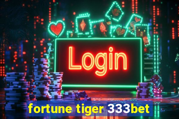 fortune tiger 333bet